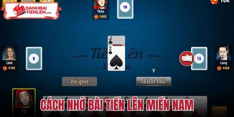 Cách Nhớ Bài Tiến Lên Miền Nam