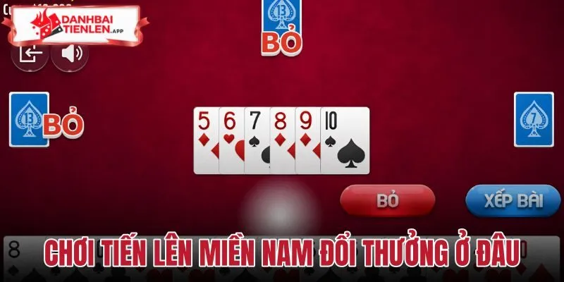 Chơi tiến lên miền nam đổi thưởng ở đâu