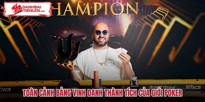 Bảng thành tích vĩ đại của các Huyền thoại Poker thế giới